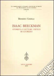 Isaac Beeckman. Atomista e lettore critico di Lucrezio libro di Gemelli Benedino