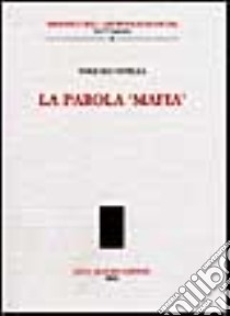 La parola «mafia» libro di Natella Pasquale