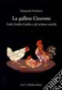 La gallina Cicerone. Carlo Emilio Gadda e gli scrittori antichi libro di Narducci Emanuele