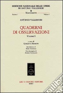 Quaderni di osservazioni. Vol. 1 libro di Vallisneri Antonio; Pennuto C. (cur.)