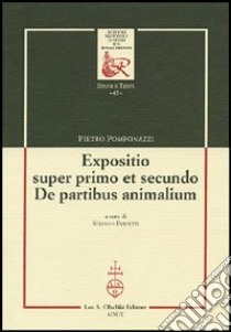 Expositio super primo et secundo. «De partibus animalium» libro di Pomponazzi Pietro; Perfetti S. (cur.)