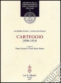 Carteggio (1896-1914) libro di Peano Giuseppe; Couturat Louis; Luciano E. (cur.); Roero C. S. (cur.)