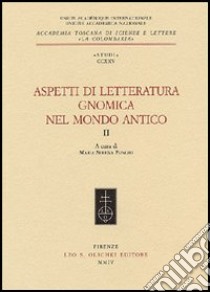 Aspetti di letteratura gnomica nel mondo antico. Vol. 2 libro di Funghi M. S. (cur.)