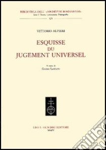 Esquisse du jugement universel libro di Alfieri Vittorio; Santato G. (cur.)