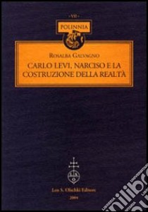 Carlo Levi, Narciso e la costruzione della realtà libro di Galvagno Rosalba