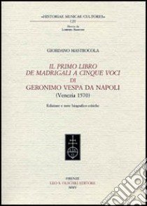 Il primo libro dei madrigali a cinque voci di Geronimo Vespa da Napoli (Venezia 1570) libro di Mastracola Giordano