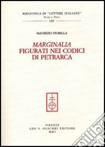 Marginalia figurati nei codici di Petrarca libro di Fiorilla Maurizio