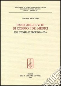Panegirici e vite di Cosimo I de' Medici. Tra storia e propaganda libro di Menchini Carmen