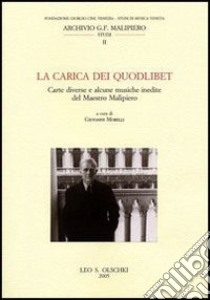 La carica dei quodlibet. Carte diverse e alcune musiche inedite del maestro Malipiero libro di Morelli G. (cur.)