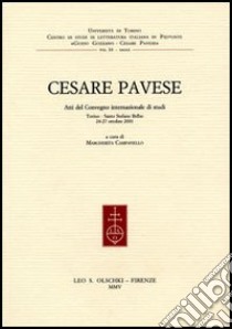 Cesare Pavese. Atti del Convegno internazionale di studi (Torino, 24-27 ottobre 2001) libro di Campanello M. (cur.)