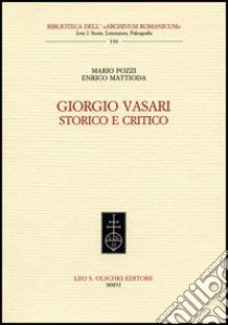 Giorgio Vasari storico e critico libro di Pozzi Mario; Mattioda Enrico