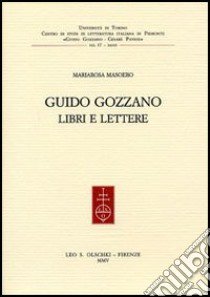 Guido Gozzano. Libri e lettere libro di Masoero Mariarosa