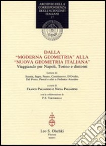 Dalla «Moderna geometria» alla «Nuova geometria italiana». Viaggiando per Napoli, Torino e dintorni libro di Palladino F. (cur.); Palladino N. (cur.)