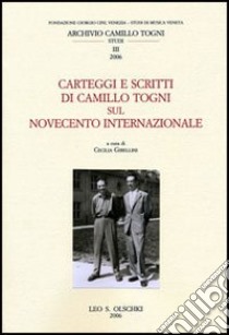 Carteggi e scritti di Camillo Togni sul Novecento internazionale libro di Gibellini C. (cur.)