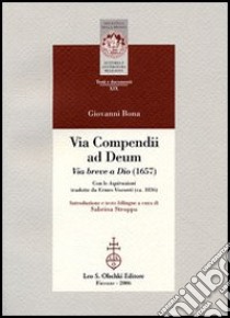 Vita compendii ad Deum. Via breve a Dio (1657). Testo latino a fronte libro di Bona Giovanni; Stroppa S. (cur.)