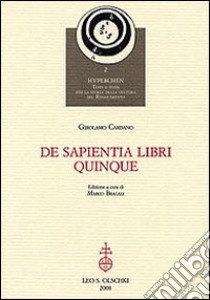 De sapientia libri quinque libro di Cardano Girolamo; Bracali M. (cur.)