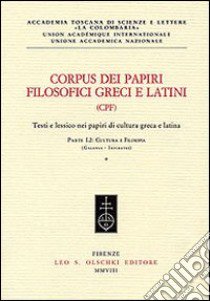 Corpus dei papiri filosofici greci e latini. Testi e lessico nei papiri di cultura greca e latina. Vol. 1/2: Autori noti. Cultura e filosofia (Galenus-Isocrates) libro