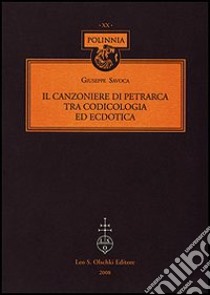 Il Canzoniere di Petrarca tra codicologia ed ecdotica libro di Savoca Giuseppe