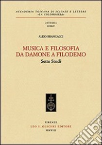 Musica e filosofia da Damone a Filodemo. Sette studi libro di Brancacci Aldo