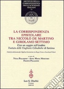 La corrispondenza tra Niccolò De Martino e Girolamo Settimo libro di Palladino N. (cur.); Palladino F. (cur.); Mercurio A. (cur.)