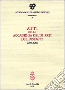 Atti dell'Accademia Arti del Disegno (2007-2008) libro