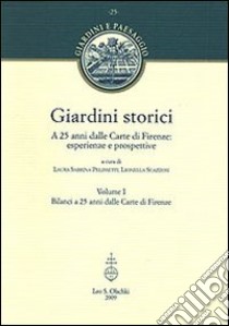 Giardini storici. A 25 anni dalle Carte di Firenze: esperienze e prospettive. Ediz. illustrata libro di Pelissetti L. S. (cur.); Scazzosi L. (cur.)