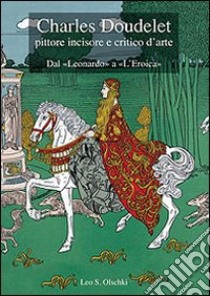 Charles Doudelet pittore, incisore e critico d'arte. Dal «Leonardo» a «L'eroica». Ediz. illustrata libro di Cagianelli F. (cur.)