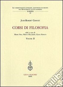 Corsi di filosofia. Vol. 2 libro di Chouet Jean-Robert; Sina M. (cur.); Bellardin M. (cur.); Rapetti E. (cur.)