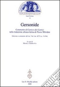 Gersonide. Commento al «Cantico dei cantici» nella traduzione ebraico-latina di Flavio Mitridate libro di Andreatta M. (cur.)