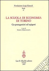 La Scuola di economia di Torino. Co-protagonisti ed epigoni libro di Marchionatti R. (cur.)