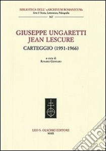 Giuseppe Ungaretti - Jean Lescure. Carteggio (1951-1966) libro di Gennaro R. (cur.)