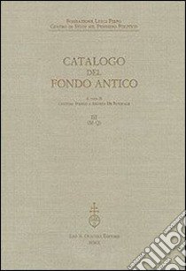 Fondazione Luigi Firpo. Centro di studi sul pensiero politico. Catalogo del fondo antico. Vol. 3: M-Q libro di Stango C. (cur.); De Pasquale A. (cur.)