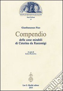 Compendio delle cose mirabili di Caterina da Racconigi libro di Pico della Mirandola Giovanni; Pagnotta L. (cur.)