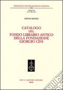 Catalogo del fondo librario antico della Fondazione Giorgio Cini libro di Rhodes Dennis E.