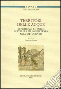 Territori delle acque. Esperienze e teorie in Italia e in Inghilterra nell'Ottocento libro di Corsani G. (cur.)