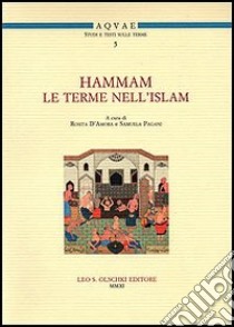 Hammam. Le terme nell'Islam. Convegno Internazionale di studi (Santa Cesarea Terme, 15-16 maggio 2008) libro di D'Amora R. (cur.); Pagani S. (cur.)