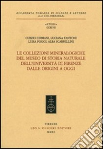 Le collezioni mineralogiche del museo di storia naturale dell'Università di Firenze dalle origini a oggi libro