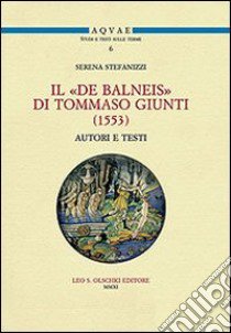 Il «De Balneis» di Tommaso Giunti (1553) libro di Stefanizzi Serena