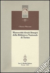 Manoscritti ebraici liturgici della Biblioteca Nazionale di Torino. Identificazione, ricomposizione e studio dei ma hzorim sopravvissuti all'incendio del 1904 libro di Pilocane Chiara