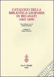 Catalogo della biblioteca Leopardi in Recanati (1847-1899) libro di Campana A. (cur.)