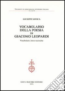 Vocabolario della poesia di Giacomo Leopardi. Vocabolario, liste e statistiche libro di Savoca Giuseppe