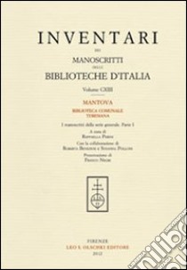 Inventari dei manoscritti delle biblioteche d'Italia. Vol. 113: Mantova. Biblioteca comunale Teresiana. I manoscritti della serie generale, parte I libro di Perini R. (cur.)