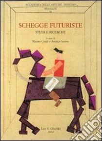 Schegge futuriste. Studi e ricerche libro di Cozzi M. (cur.); Sanna A. (cur.)