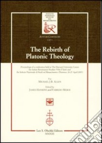 The rebirth of platonic theology... Ediz. italiana e inglese libro di Hankins J. (cur.); Meroi F. (cur.)