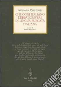 Che ogni italiano debba scrivere in lingua purgata italiana libro di Vallisneri Antonio; Generali D. (cur.)