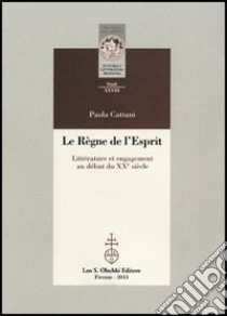 Le règne de l'esprit. Littérature et engagement au début du XXe siècle libro di Cattani Paola