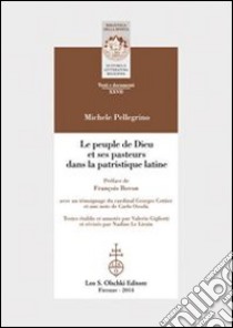 Le peuple de Dieu et ses pasteurs dans la patristique latine. Ediz. italiana, francese e inglese libro di Pellegrino Michele