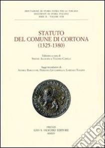 Statuto del Comune di Cortona (1325-1380). Deputazione di storia patria per la Toscana libro di Allegria S. (cur.); Capelli V. (cur.)