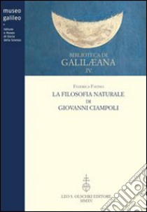 La filosofia naturale di Giovanni Ciampoli libro di Favino Federica