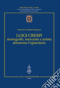 Luigi Crespi storiografo, mercante e artista attraverso l'epistolario libro di Perini Folesani Giovanna